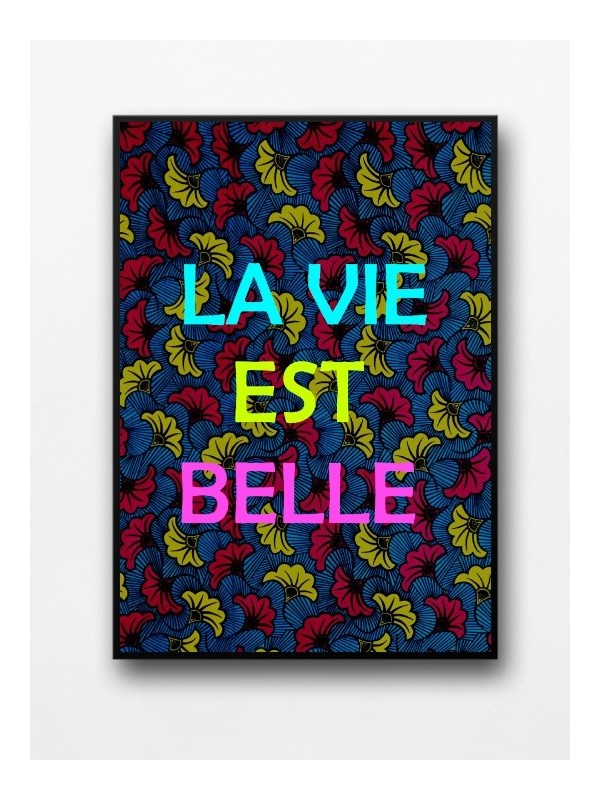 Framed poster - La vie est belle wax