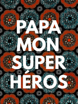 Affiche - Papa mon super héros - Accueil | Oueso - Art Afro Contemp...