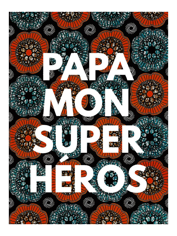 Affiche - Papa mon super héros - Accueil | Oueso - Art Afro Contemp...